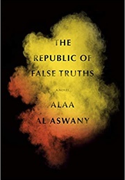 The Republic of False Truths (Alaa Al Aswany)