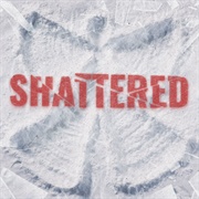 Shattered