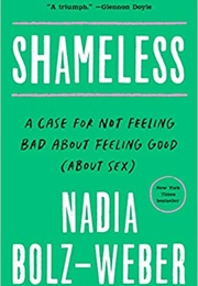 Shameless: A Case for Not Feeling Bad About Feeling Good (About Sex) (Nadia Bolz-Weber)