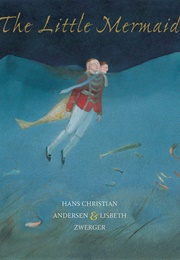 The Little Mermaid (Hans Christen Andersen and Lisbeth Zwerger)