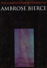 The Complete Short Stories (Ambrose Bierce)
