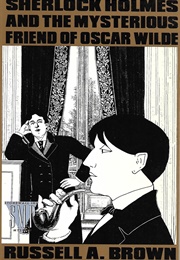 Sherlock Holmes and the Friend of Oscar Wilde (Russell A. Brown)