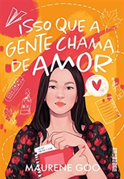 Isso Que a Gente Chama De Amor (Maurene Goo)