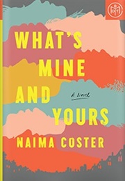 What's Mine and Yours (Naima Coster)