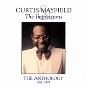 The Anthology 1961-1977 - Curtis Mayfield and the Impressions (1992)