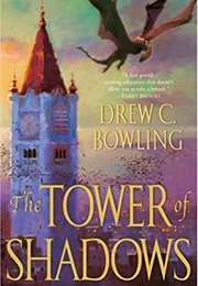 The Tower of Shadows (Drew C. Bowling)