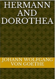 Hermann and Dorothea (Johann Wolfgang Von Goethe)
