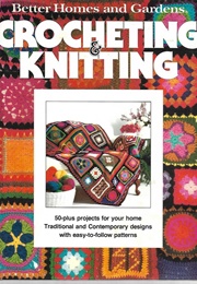 Crocheting and Knitting (Better Homes and Gardens)