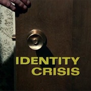 Identity Crisis