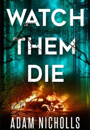 Watch Them Die (Adam Nicholls)