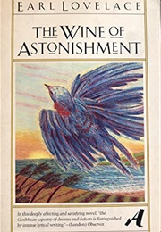 The Wine of Astonishment (Earl Lovelace)