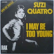 I May Be Too Young - Suzi Quatro