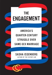 The Engagement: America's Quarter-Century Struggle Over Same-Sex Marriage (Sasha Issenberg)
