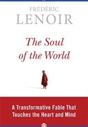 The Soul of the World: A Transformative Fable That Touches the Heart and Mind (Frédéric Lenoir)