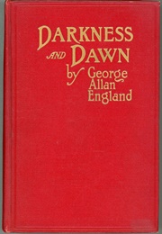 Darkness and Dawn (George Allen England)