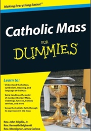 Catholic Mass for Dummies (John Trigilio Jr., Kenneth Brighenti, James Cafone)