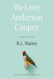 We Love Anderson Cooper (R. L Maizes)