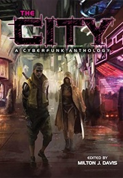 The City: A Cyberfunk Anthology (Milton Davis (Editor))