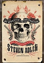 My Appetite for Destruction: Sex, and Drugs, and Guns N' Roses (Steven Adler)