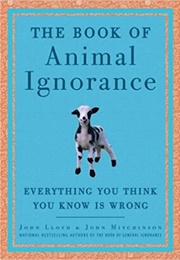 The Book of Animal Ignorance (John Mitchinson)