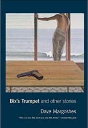 Bix's Trumpet and Other Stories (Dave Margoshes)