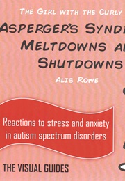 Asperger Syndrome Meltdowns and Shutdowns (Alis Rowe)