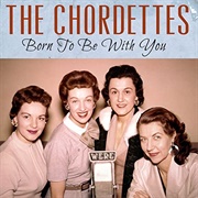 Chordettes Born to Be With You