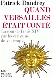 Quand Versailles Était Conté (Patrick Dandrey)