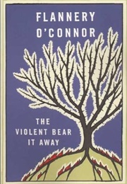 The Violent Bear It Away (Flannery O&#39;Connor)