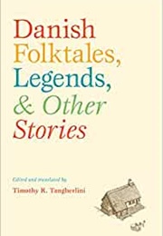 Danish Folktales, Legends, &amp; Other Stories (Timothy R. Tangherlini)