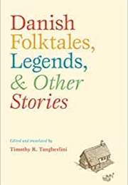 Danish Folktales, Legends, & Other Stories (Timothy R. Tangherlini)