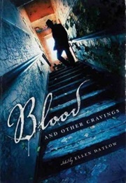 Blood and Other Cravings (Ellen Datlow)