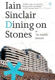 Dining on Stones (Iain Sinclair)