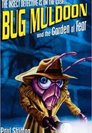 Bug Muldoon and the Garden of Fear (Paul Shipton)
