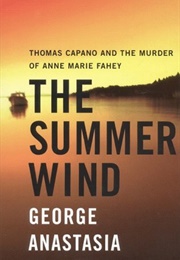The Summer Wind: Thomas Capano and the Murder of Anne Marie Fahey (George Anastasia)