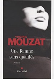 Une Femme Sans Qualités (Virginie Mouzat)