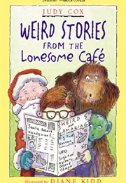 Weird Stories From the Lonesome Cafe (Judy Cox)