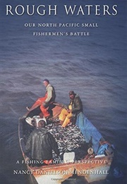 Rough Waters: Our North Pacific Small Fishermen's Battle: A Fishing Family's Perspective (Nancy Danielson Mendenhall)