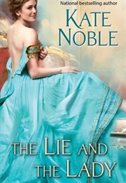 The Lie and the Lady (Kate Noble)