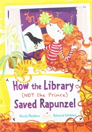 How the Library (Not the Prince) Saved Rapunzel (Wendy Meddour)