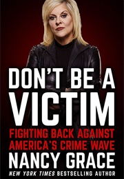 Don&#39;t Be a Victim: Fighting Back Against America&#39;s Crime Wave (Nancy Grace)