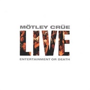 Live: Entertainment or Death (Mötley Crüe, 1999)