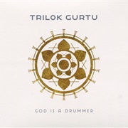 Trilok Gurtu - God Is a Drummer
