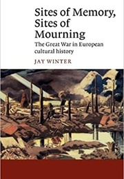 Sites of Memory, Sites of Mourning (Jay Winter)
