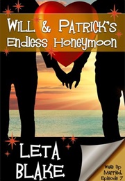 Will & Patrick's Endless Honeymoon (Leta Blake)