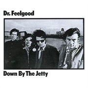 Dr. Feelgood - Down by the Jetty
