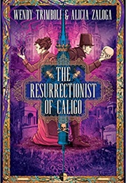 The Resurrectionist of Caligo (Wendy Trimboli, Alicia Zaloga)