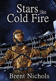 Stars Like Cold Fire (Brent Nichols)