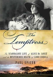 The Temptress: The Scandalous Life of Alice De Janze and the Mysterious Death of Lord Erroll (Paul Spicer)