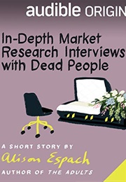 In-Depth Market Research Interviews With Dead People (Alison Espach)